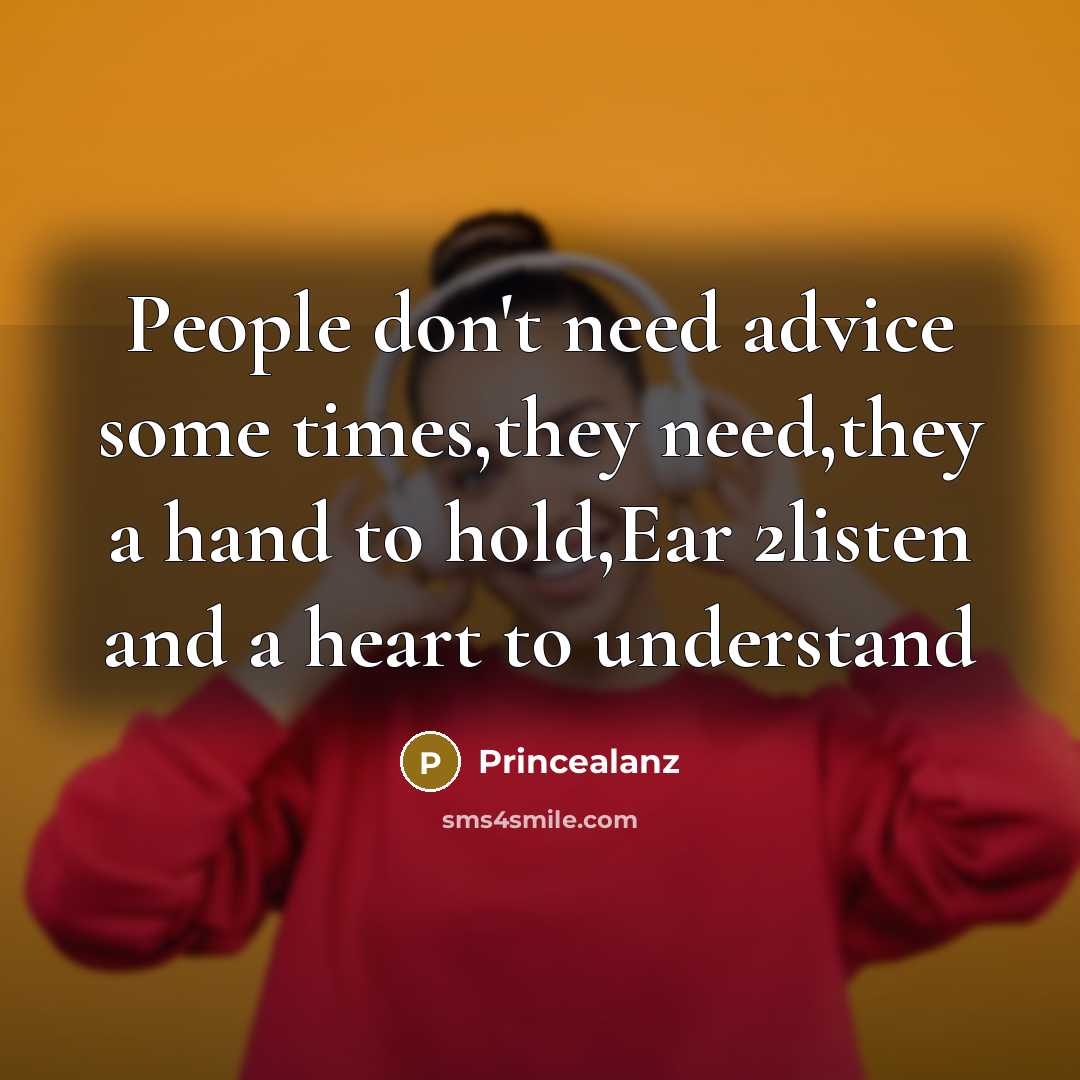 “People don't need advice some times,they need,they a hand to…” quote by Princealanz