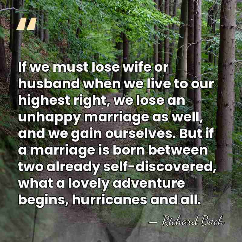 If we must lose wife or husband when we live to our&hellip; - Richard Bach