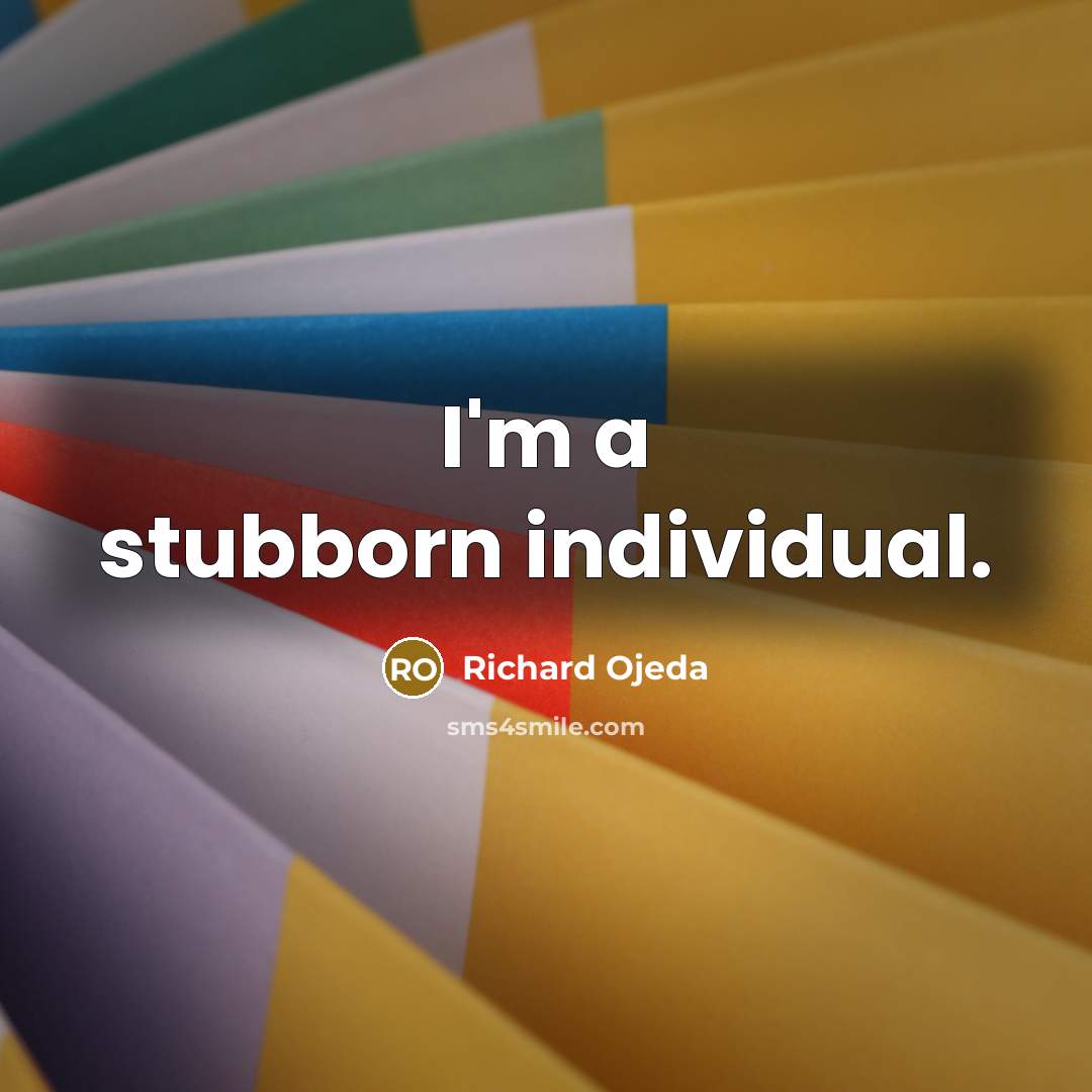 “I'm a stubborn individual.…” quote by Richard Ojeda