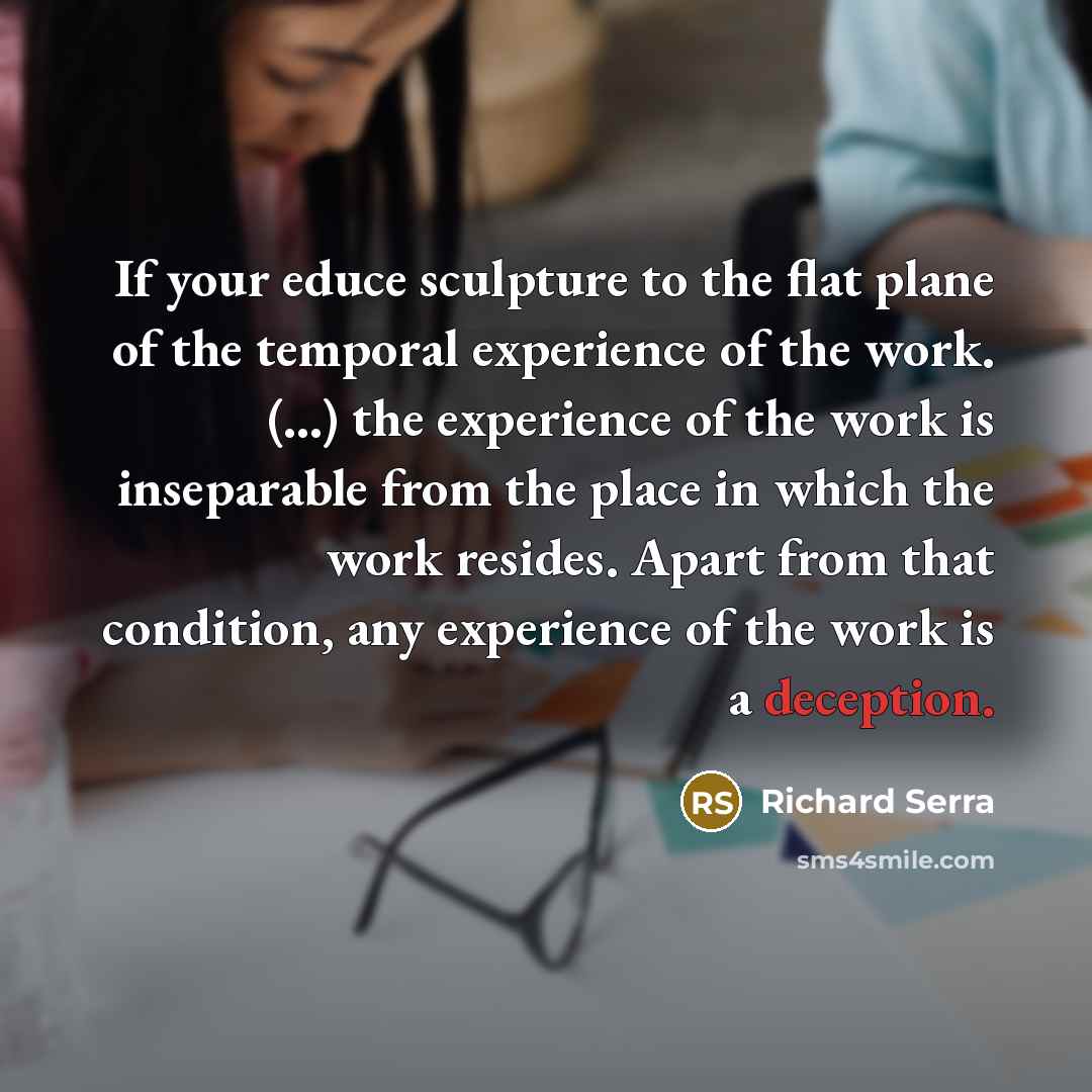 “If your educe sculpture to the flat plane of the…” quote by Richard Serra