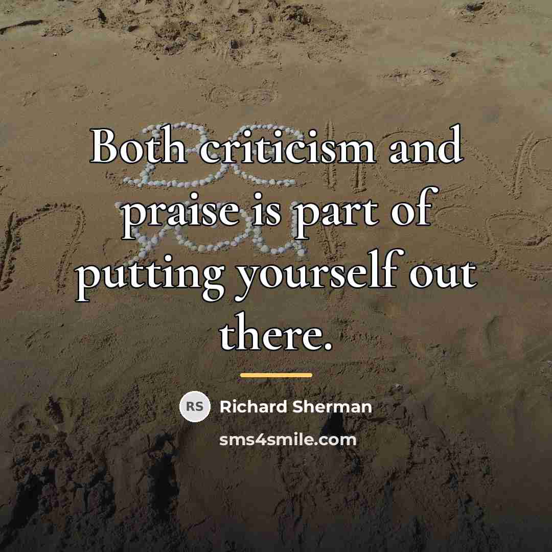 “Both criticism and praise is part of putting yourself out…” quote by Richard Sherman