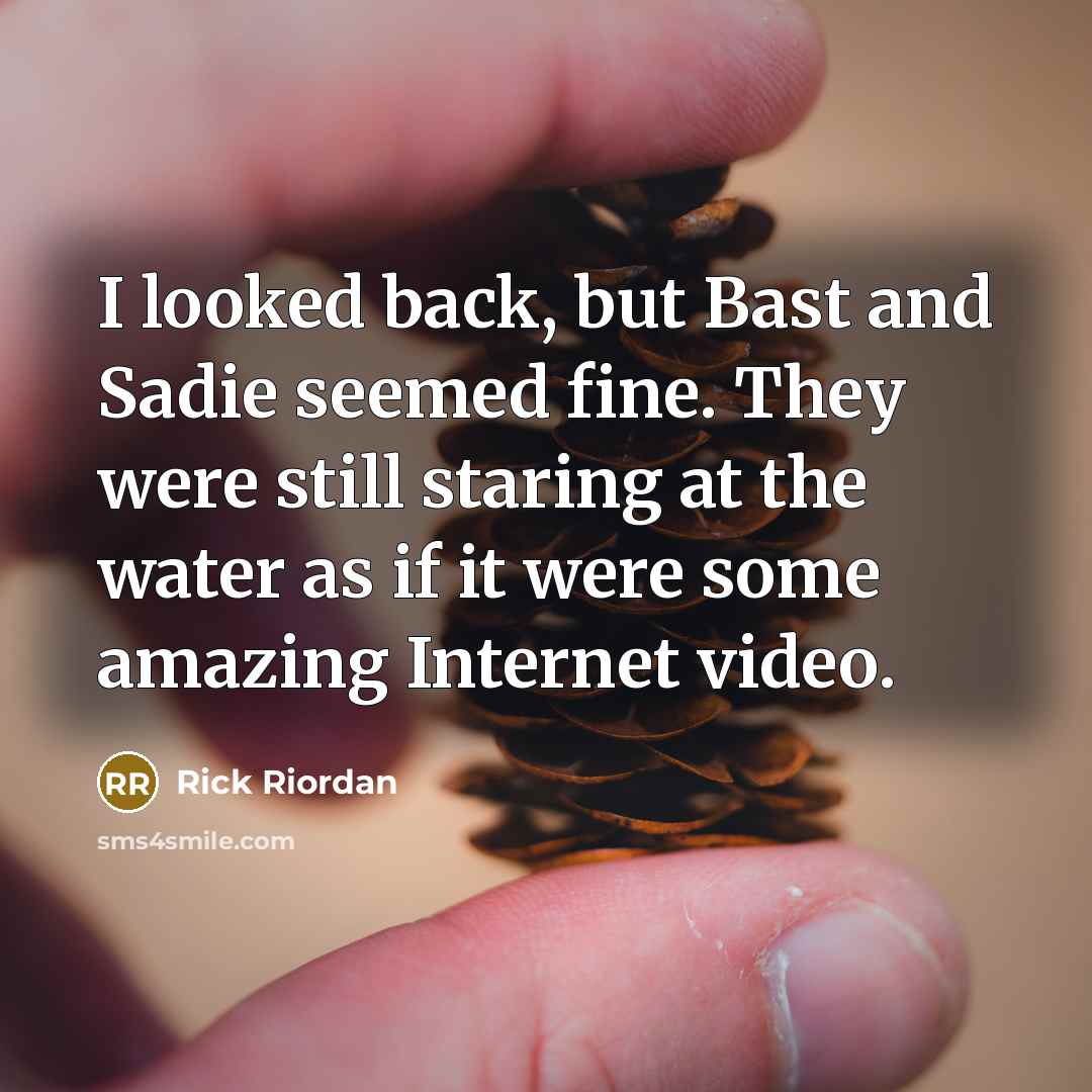 “I looked back, but Bast and Sadie seemed fine. They…” quote by Rick Riordan