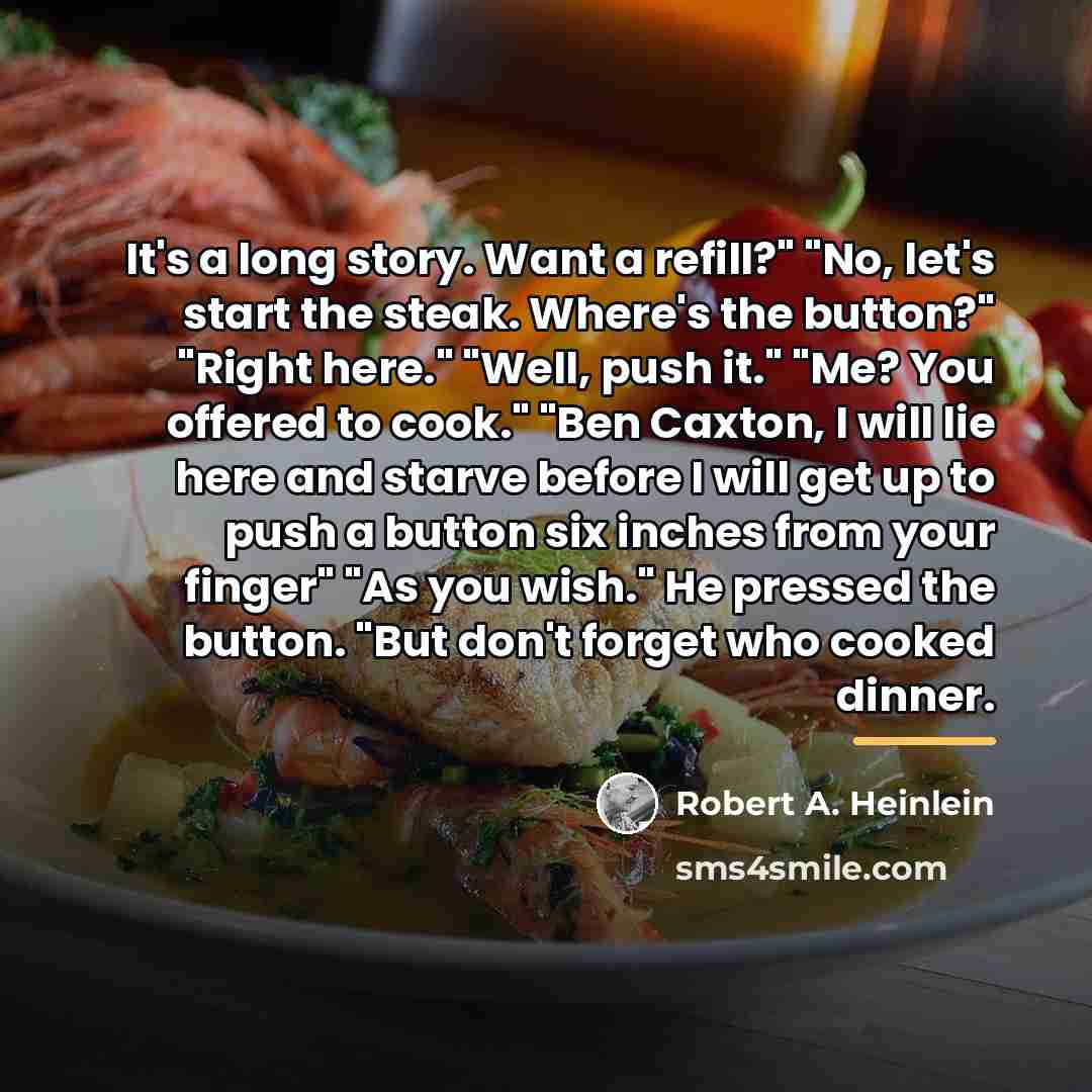 “It's a long story. Want a refill?" "No, let's start…” quote by Robert A. Heinlein