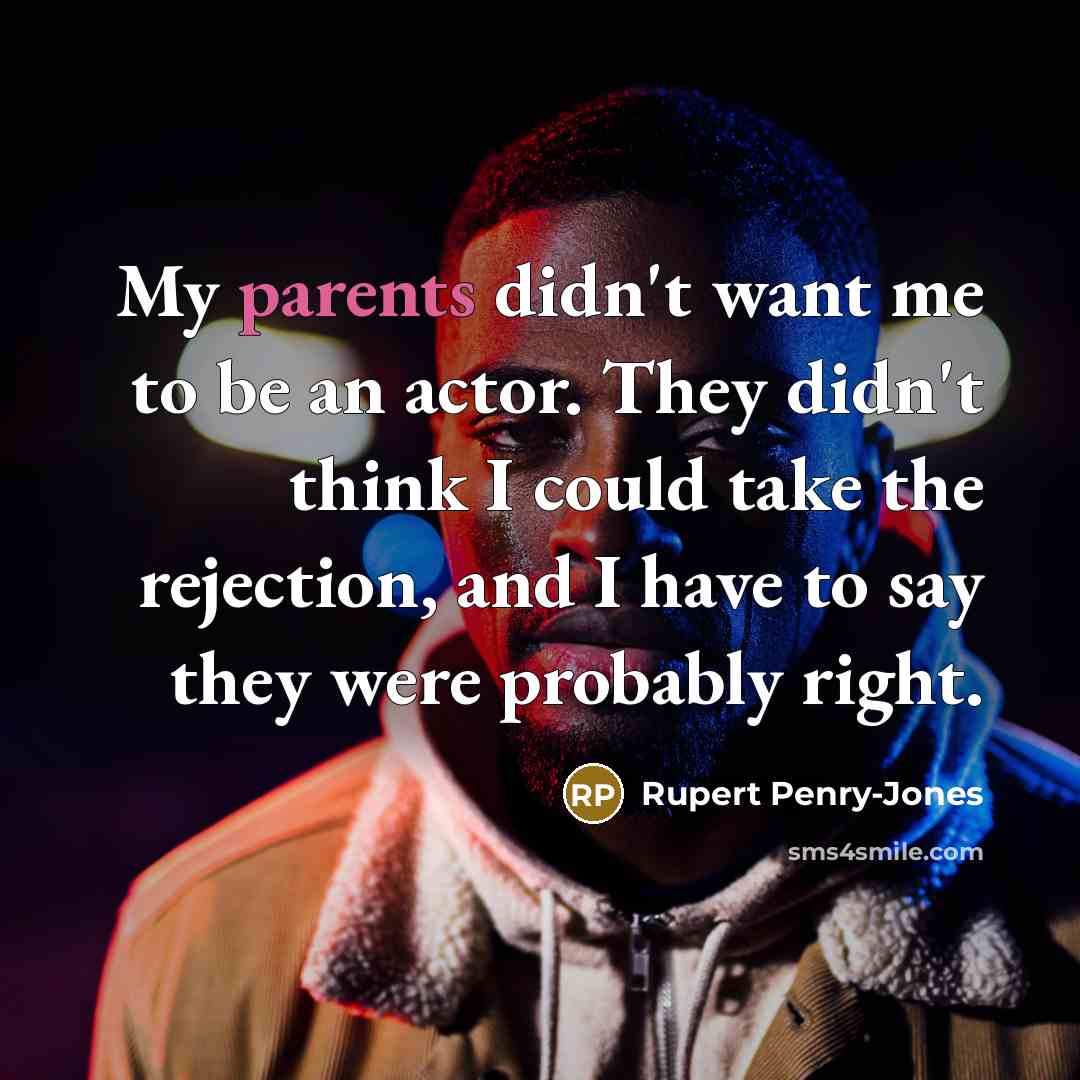 “My parents didn't want me to be an actor. They…” quote by Rupert Penry-Jones