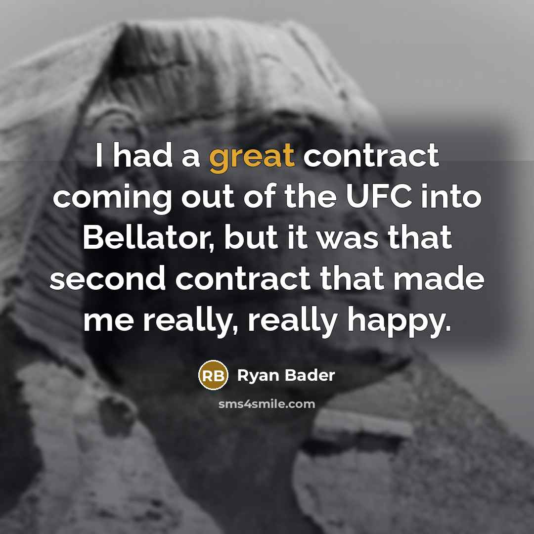 “I had a great contract coming out of the UFC…” quote by Ryan Bader