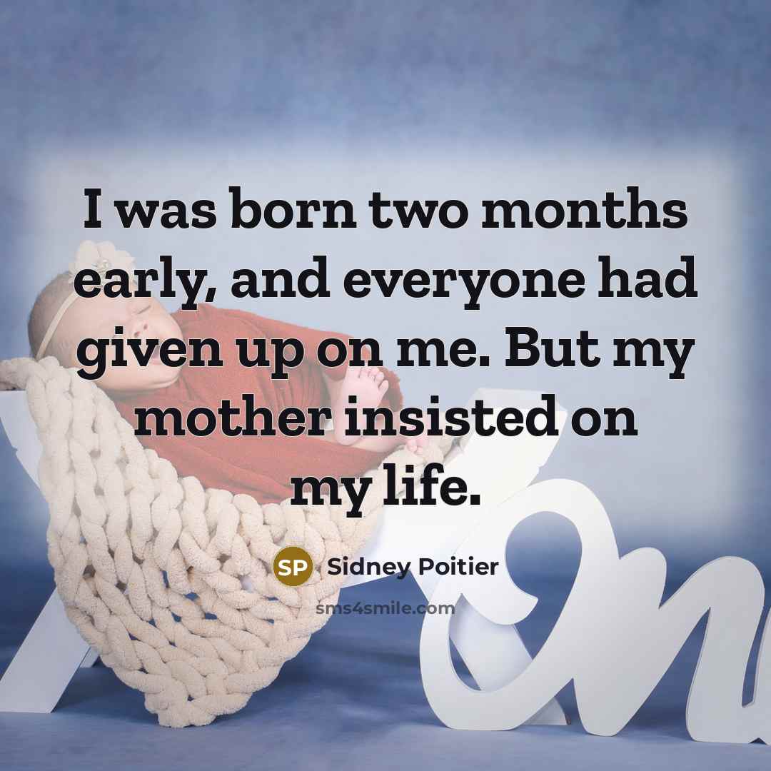 “I was born two months early, and everyone had given…” quote by Sidney Poitier
