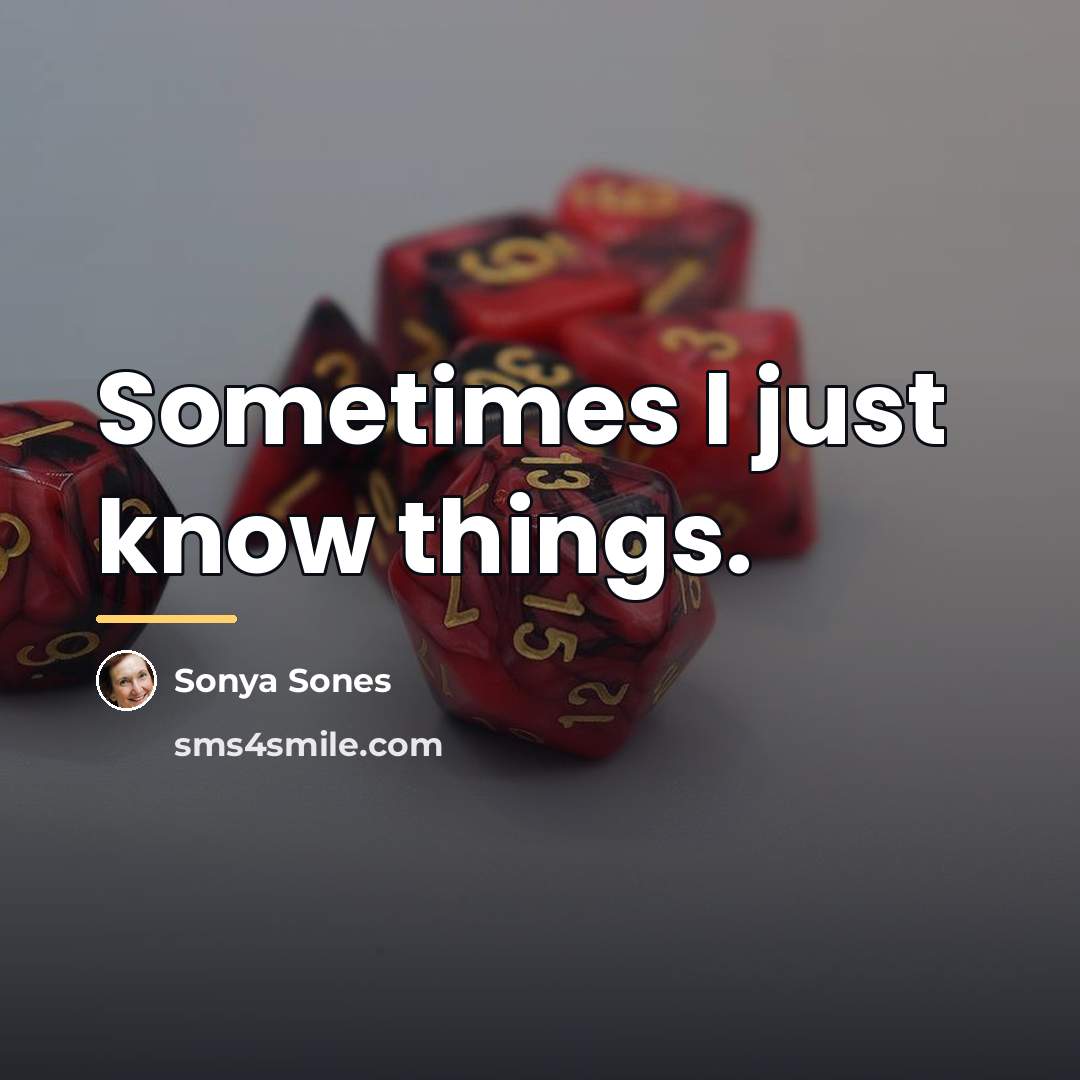 “Sometimes I just know things.…” quote by Sonya Sones