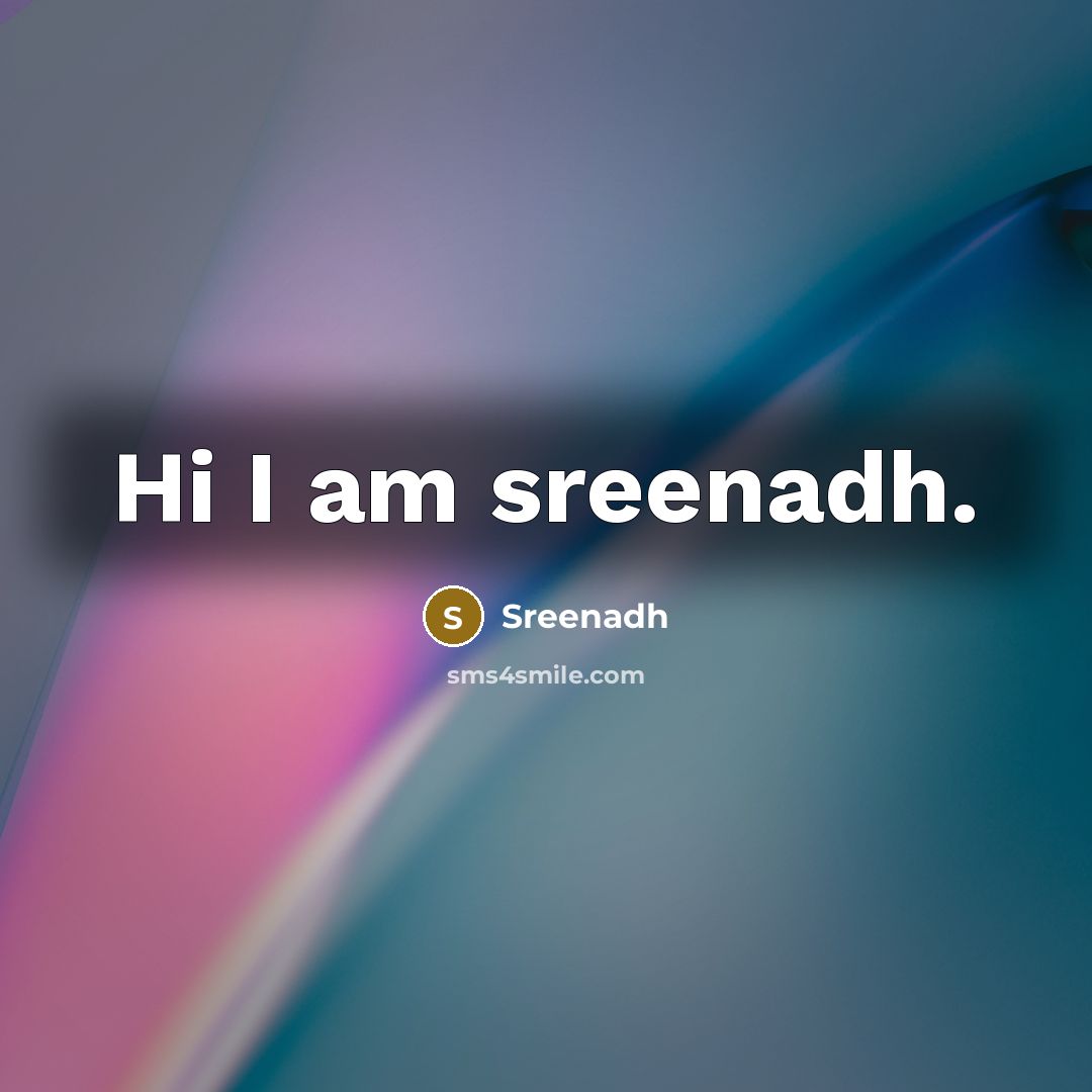 “Hi I am sreenadh.” quote by Sreenadh