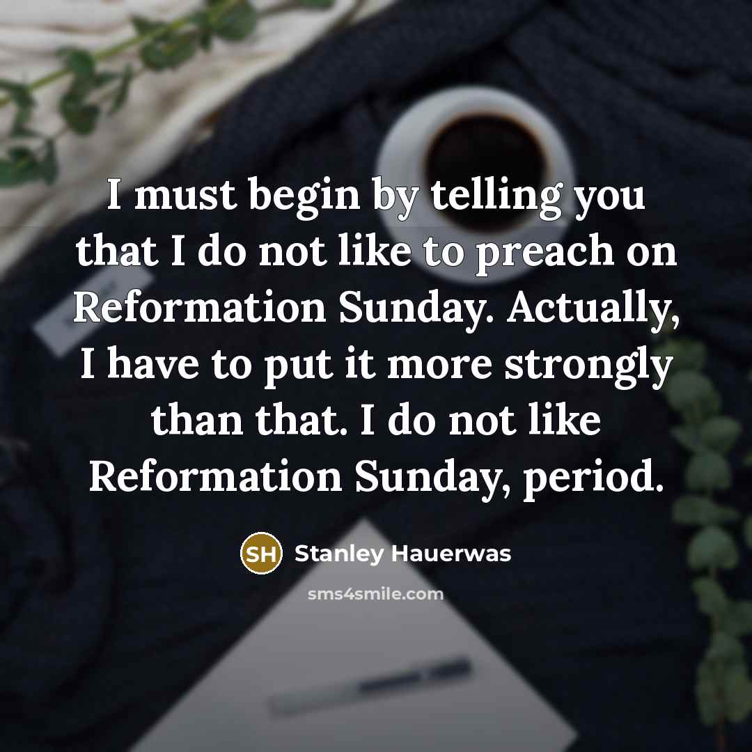 “I must begin by telling you that I do not…” quote by Stanley Hauerwas