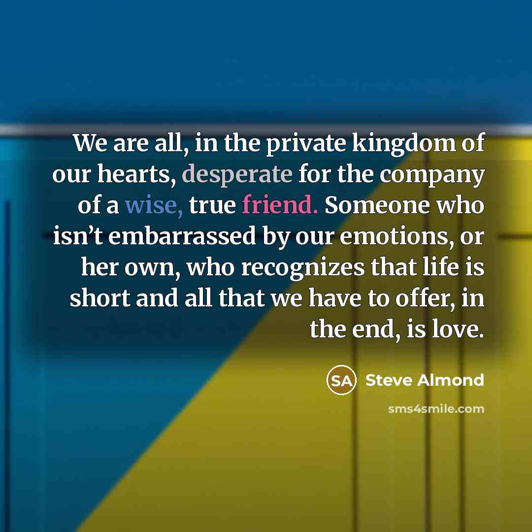 “We are all, in the private kingdom of our hearts,…” quote by Steve Almond