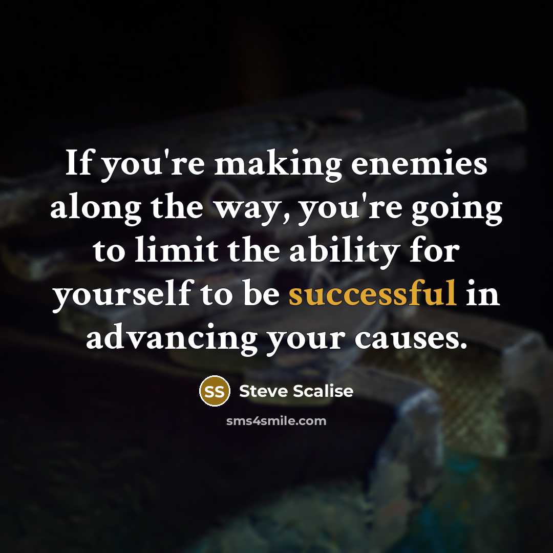 “If you're making enemies along the way, you're going to…” quote by Steve Scalise