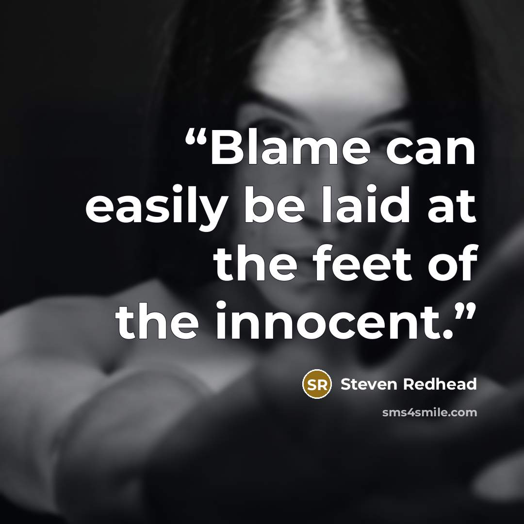 “Blame can easily be laid at the feet of the innocent.” quote by Steven Redhead