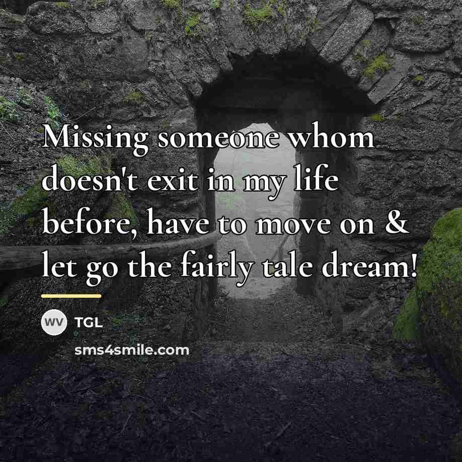 “Missing someone whom doesn't exit in my life before, have…” quote by TGL