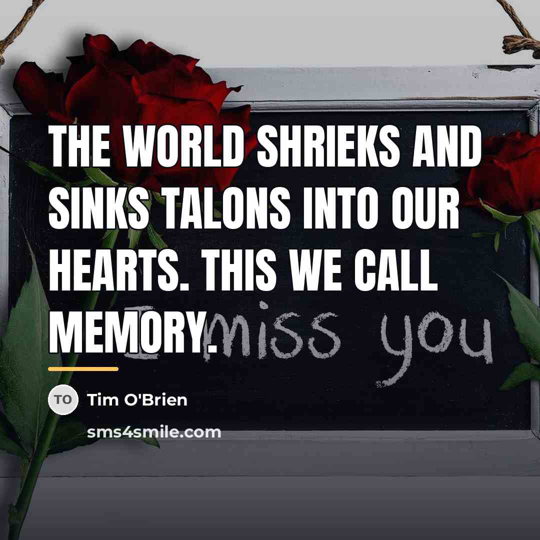 “The world shrieks and sinks talons into our hearts. This…” quote by Tim O'Brien