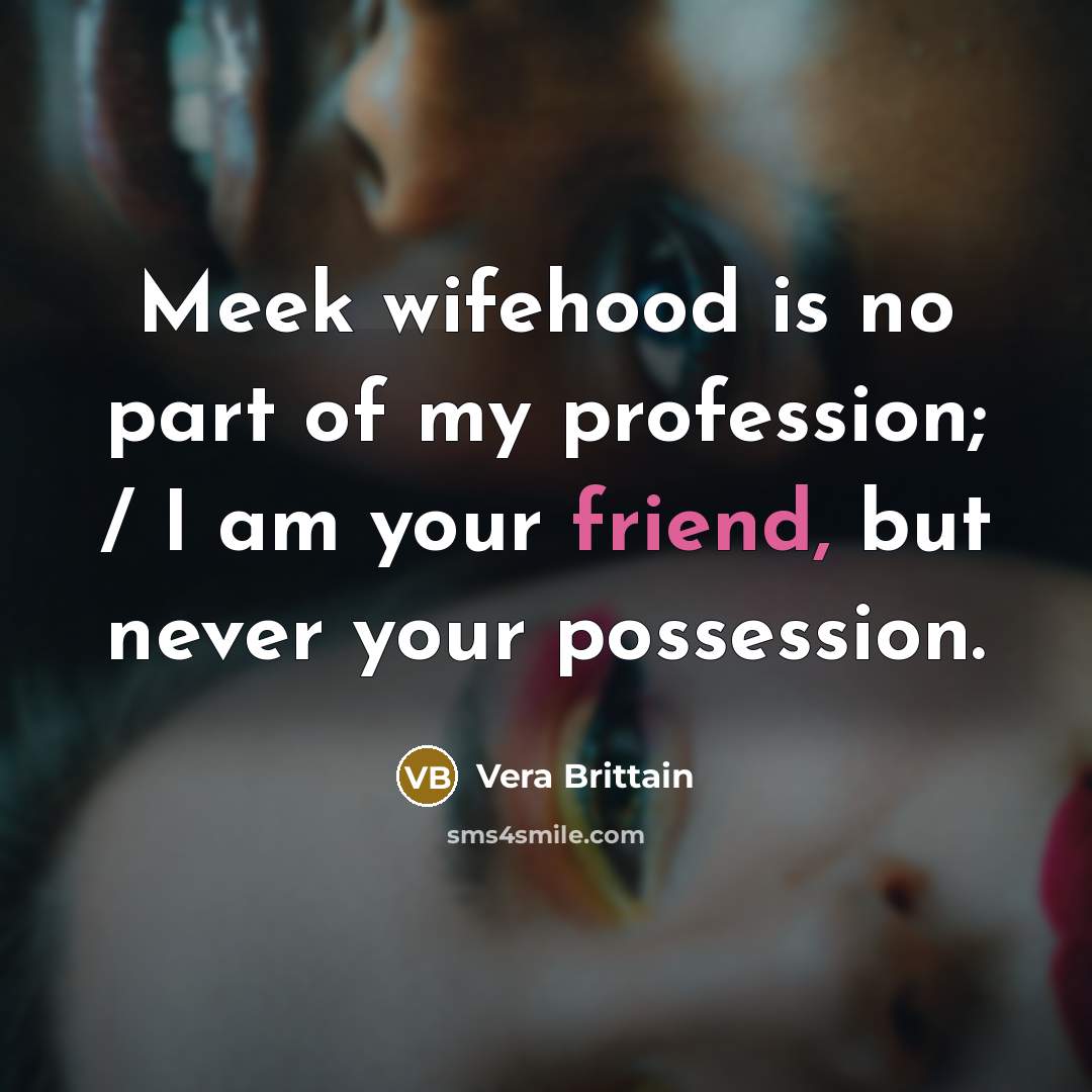 “Meek wifehood is no part of my profession; / I…” quote by Vera Brittain