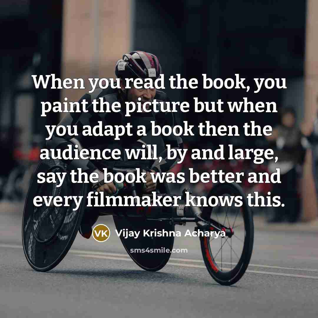 “When you read the book, you paint the picture but…” quote by Vijay Krishna Acharya