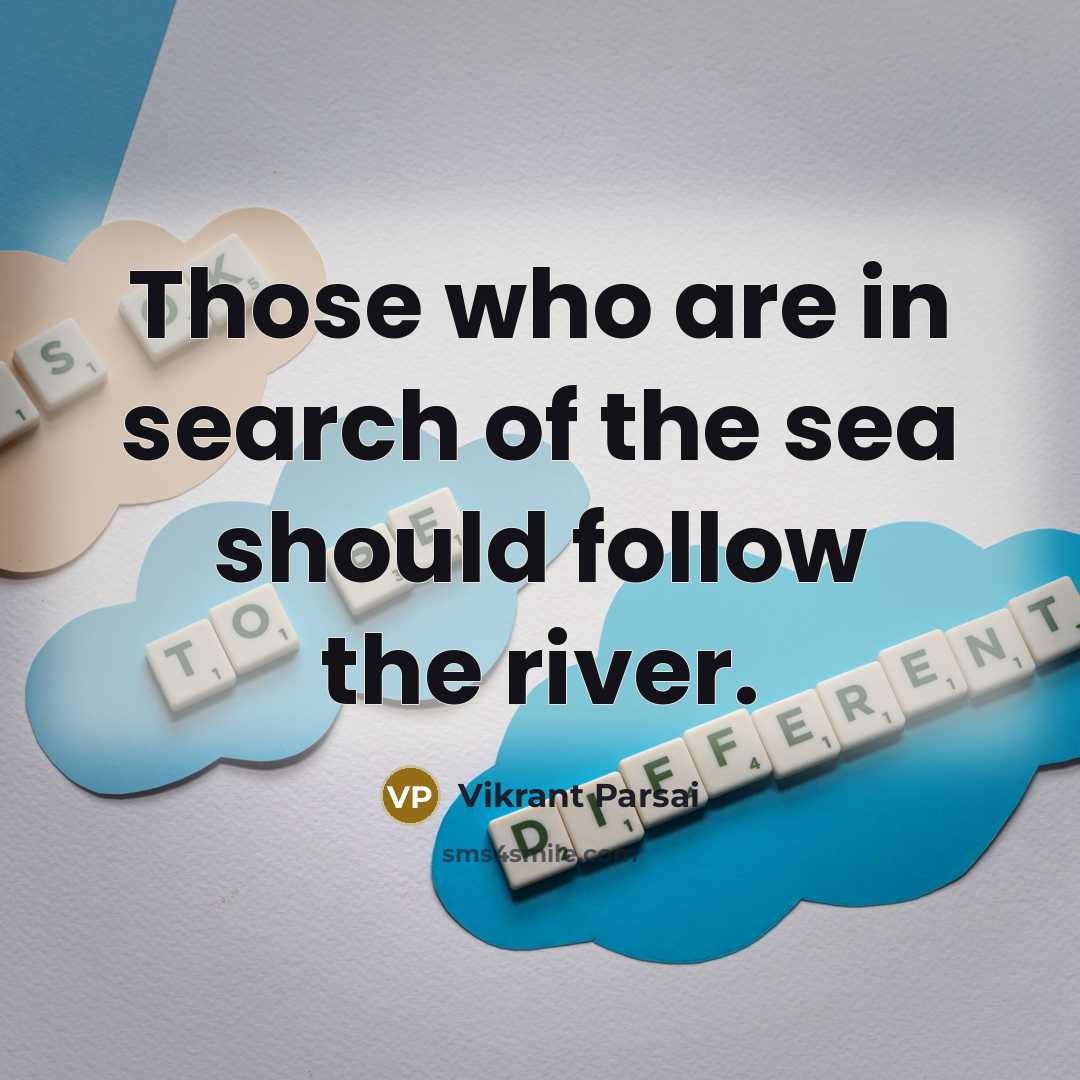 “Those who are in search of the sea should follow…” quote by Vikrant Parsai