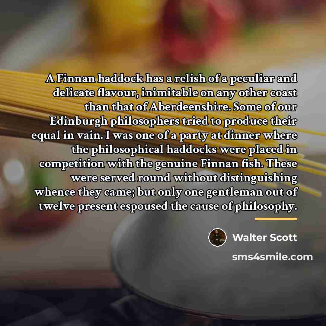 “A Finnan haddock has a relish of a peculiar and…” quote by Walter Scott