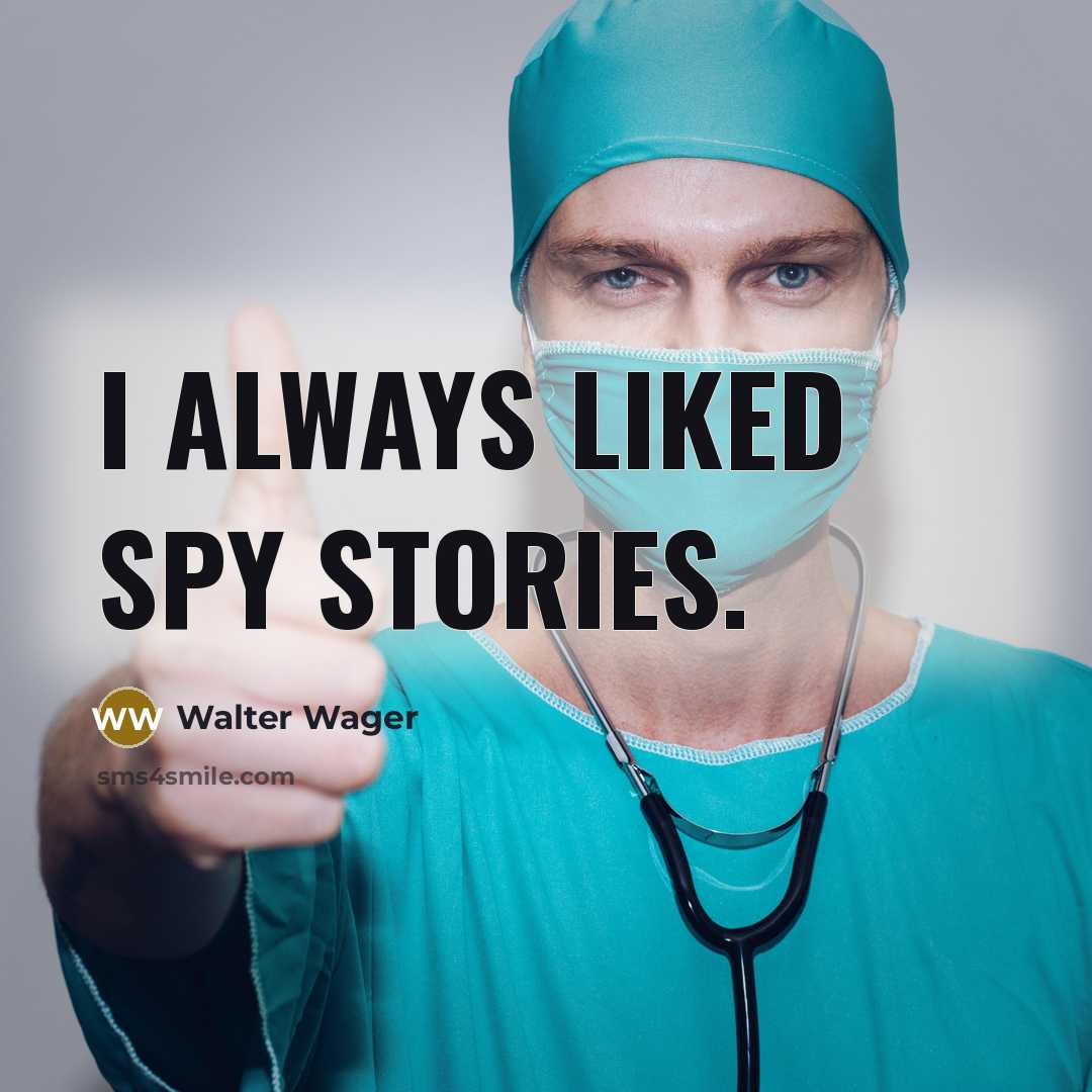 “I always liked spy stories.…” quote by Walter Wager