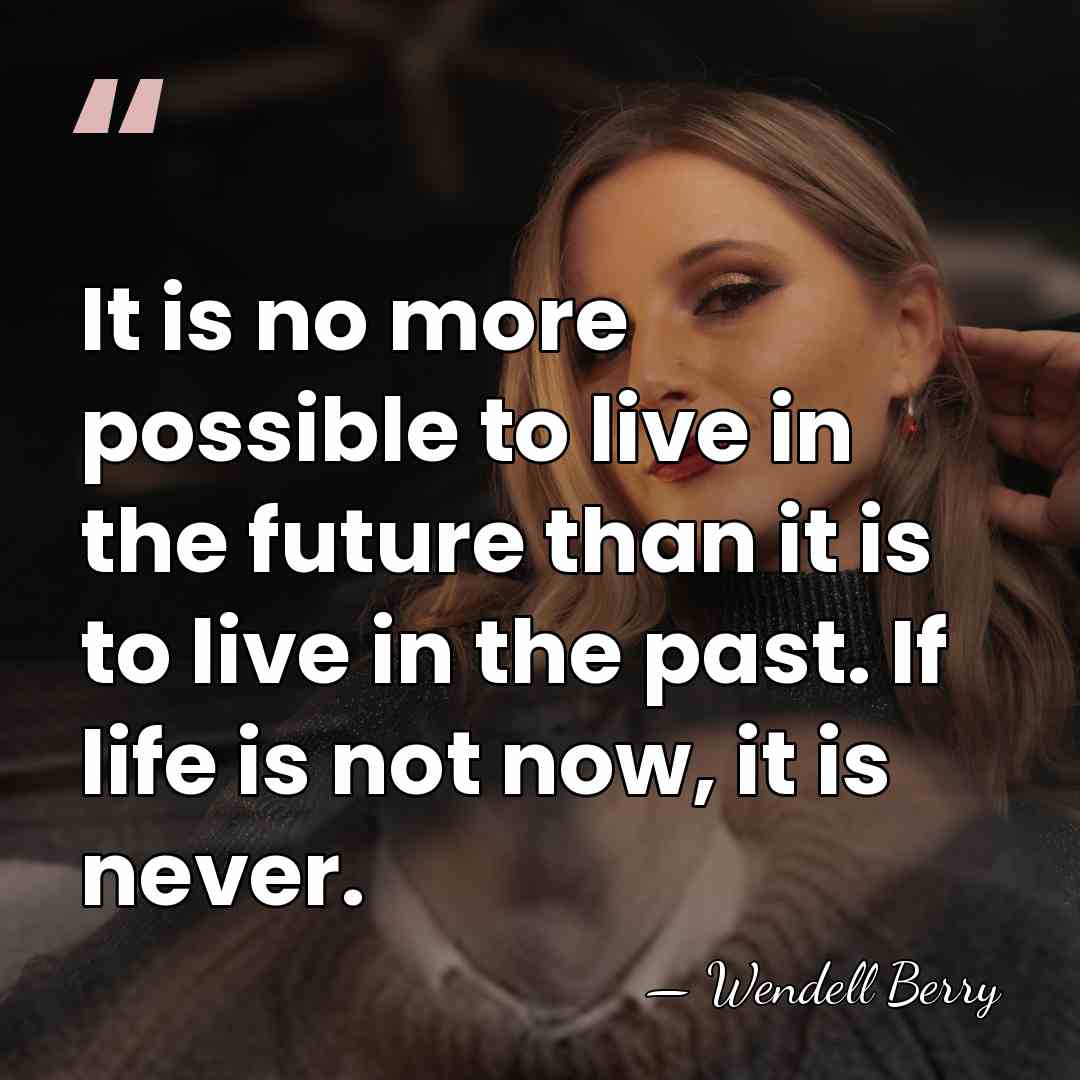 It is no more possible to live in the future than it&hellip; - Wendell Berry