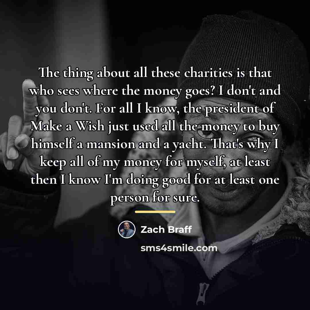 “The thing about all these charities is that who sees…” quote by Zach Braff