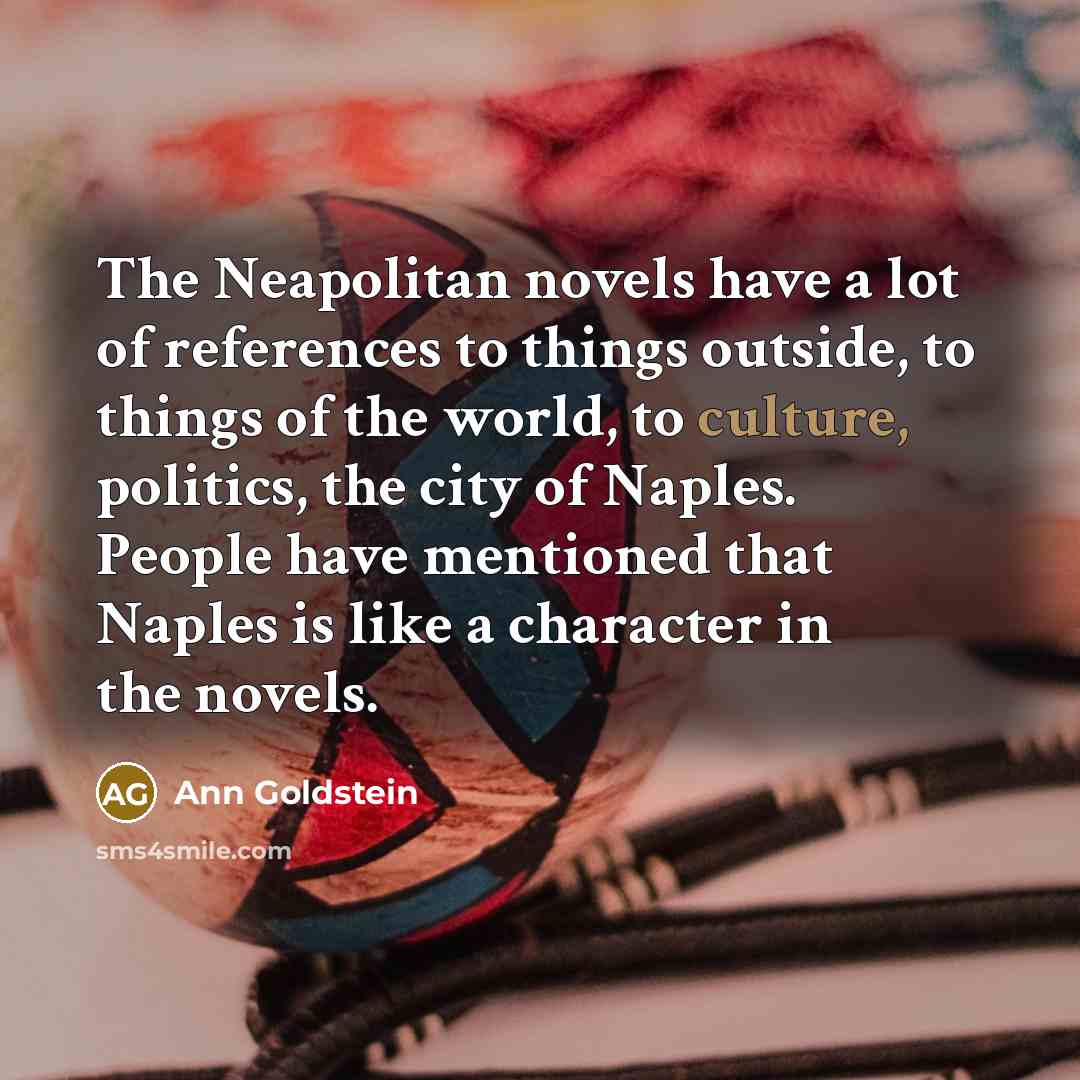 “The Neapolitan novels have a lot of references to things…” quote by Ann Goldstein