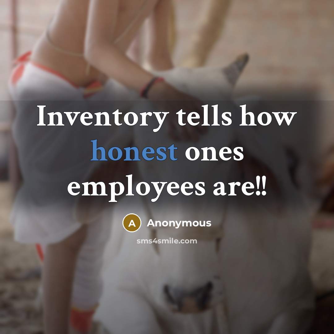 “Inventory tells how honest ones employees are!!” quote by Anonymous