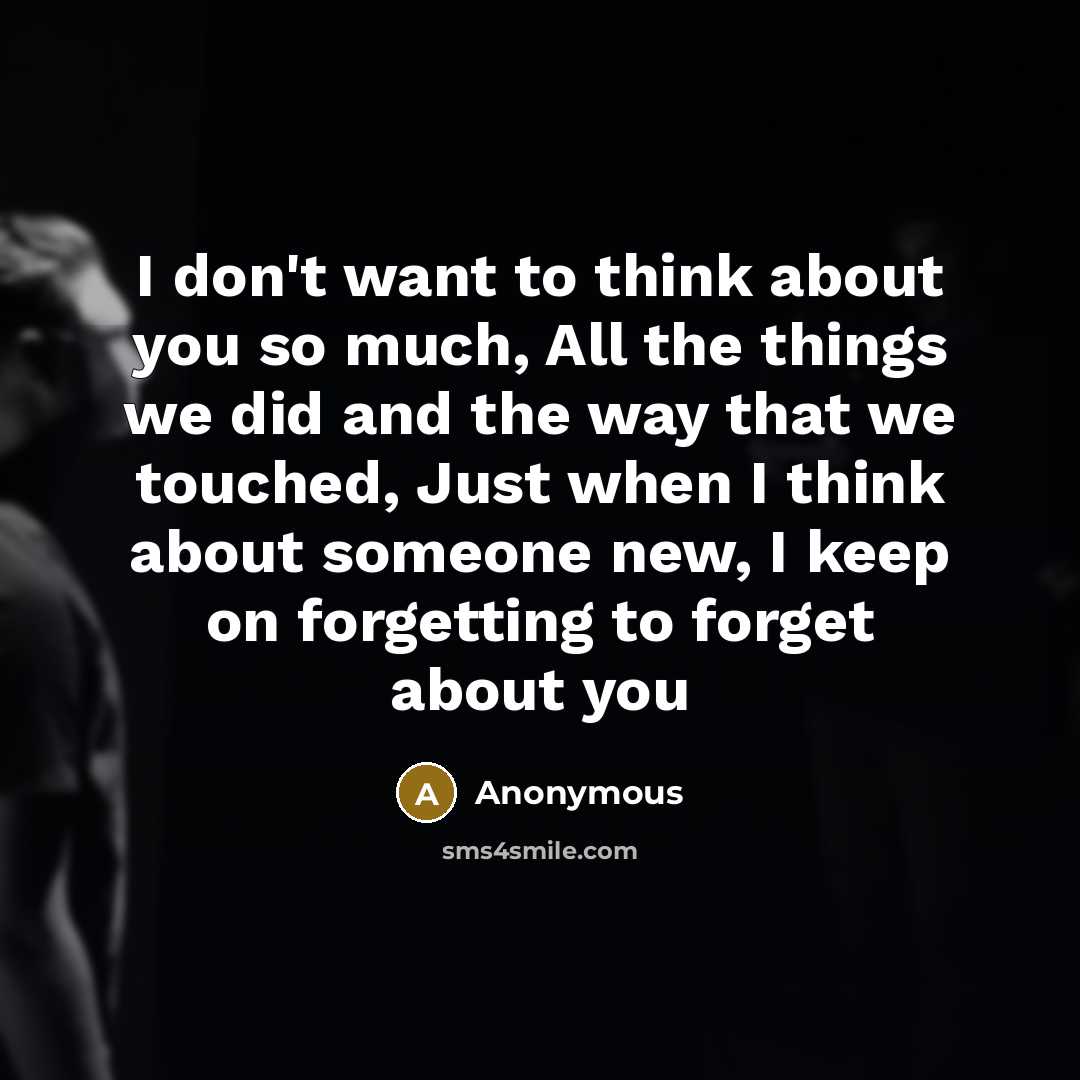 “I don't want to think about you so much, All…” quote by Anonymous