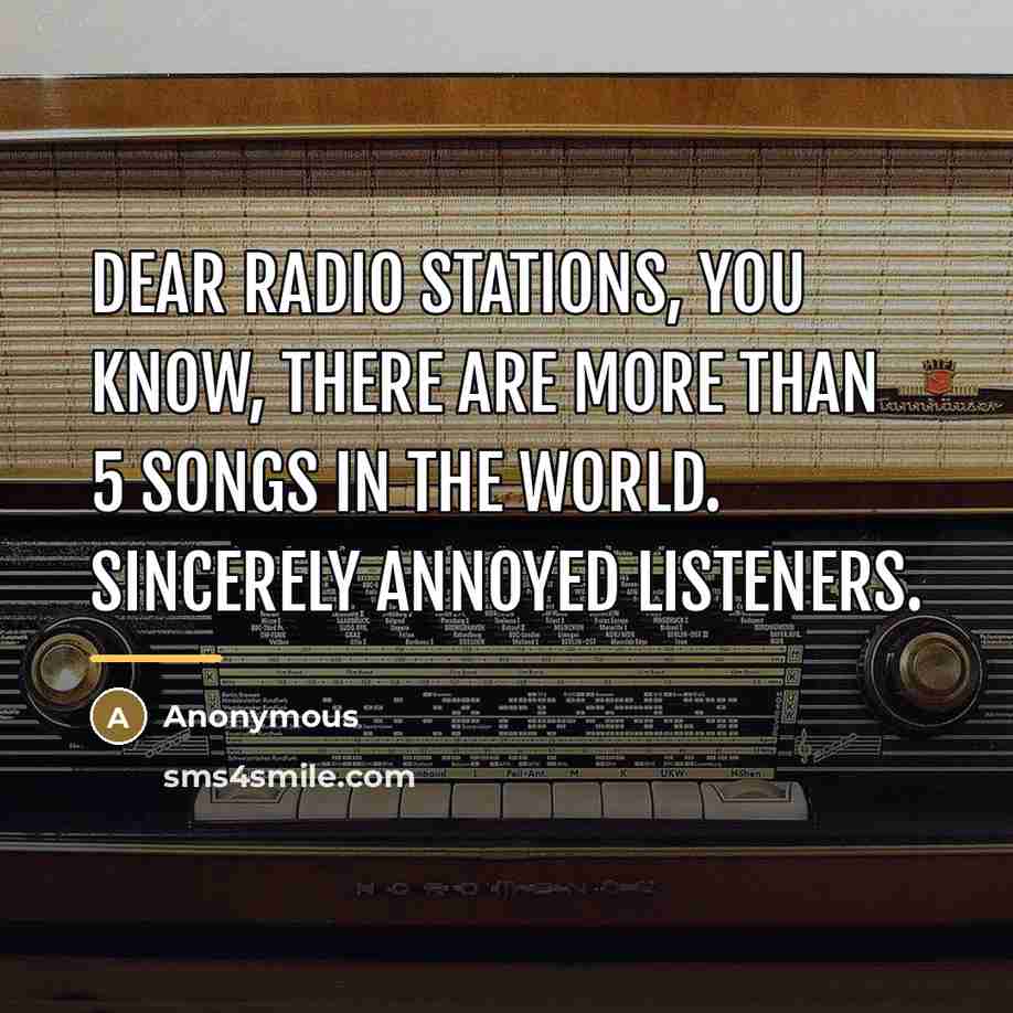 “Dear radio stations, You know, there are more than 5…” quote by Anonymous