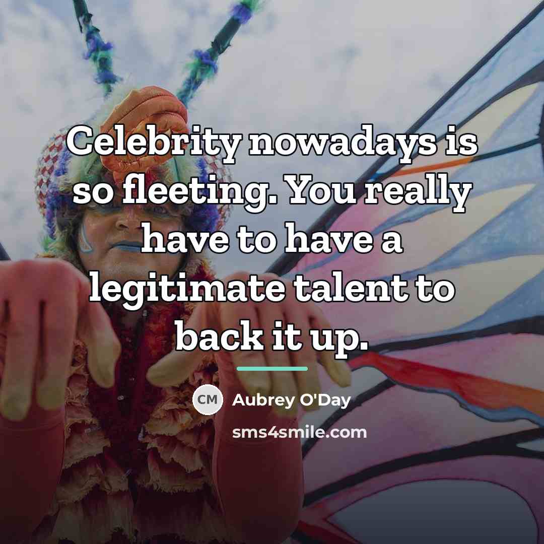 “Celebrity nowadays is so fleeting. You really have to have…” quote by Aubrey O'Day