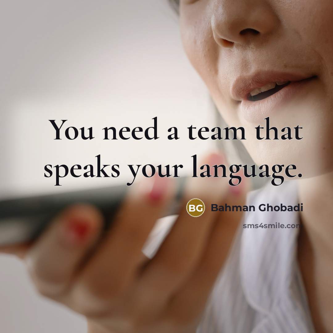 “You need a team that speaks your language.” quote by Bahman Ghobadi