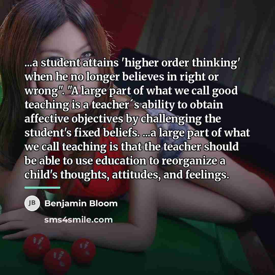 “...a student attains 'higher order thinking' when he no longer…” quote by Benjamin Bloom