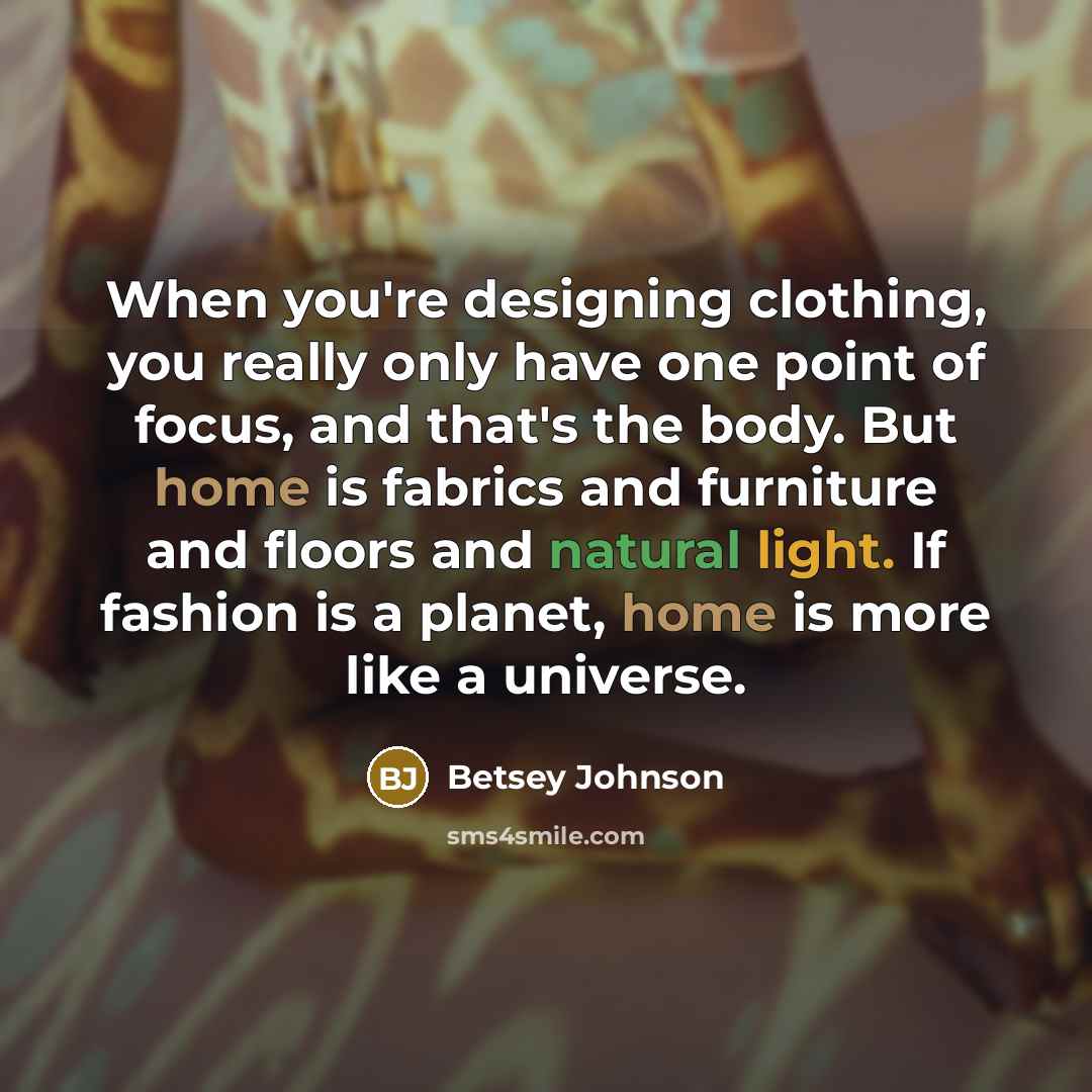“When you're designing clothing, you really only have one point…” quote by Betsey Johnson