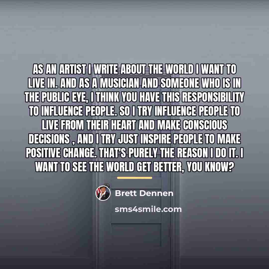 “As an artist I write about the world I want…” quote by Brett Dennen