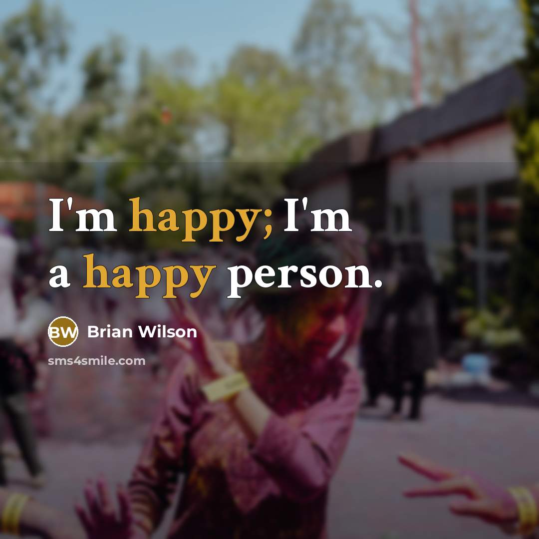 “I'm happy; I'm a happy person.…” quote by Brian Wilson