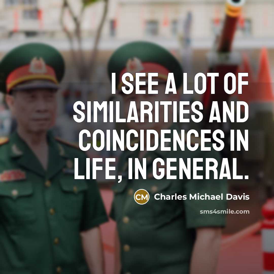 “I see a lot of similarities and coincidences in life,…” quote by Charles Michael Davis