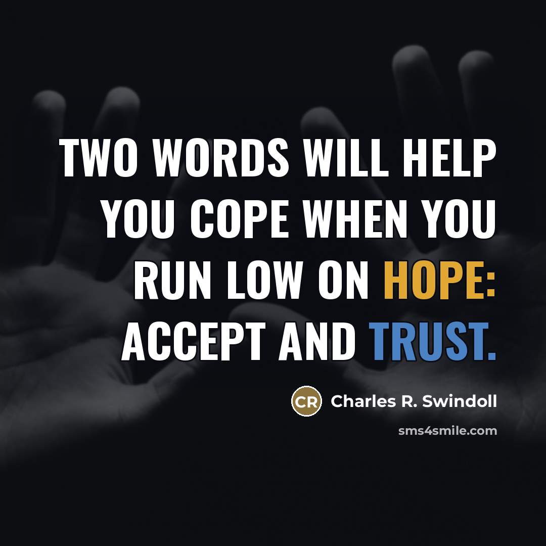 “Two words will help you cope when you run low…” quote by Charles R. Swindoll