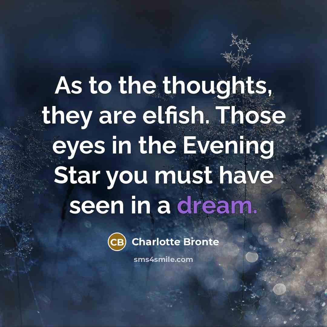 “As to the thoughts, they are elfish. Those eyes in…” quote by Charlotte Bronte