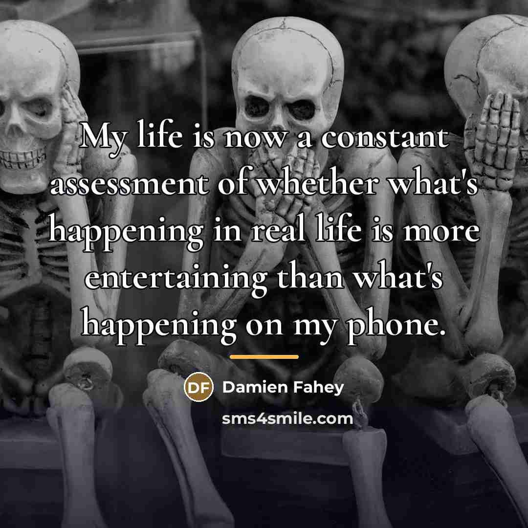“My life is now a constant assessment of whether what's…” quote by Damien Fahey