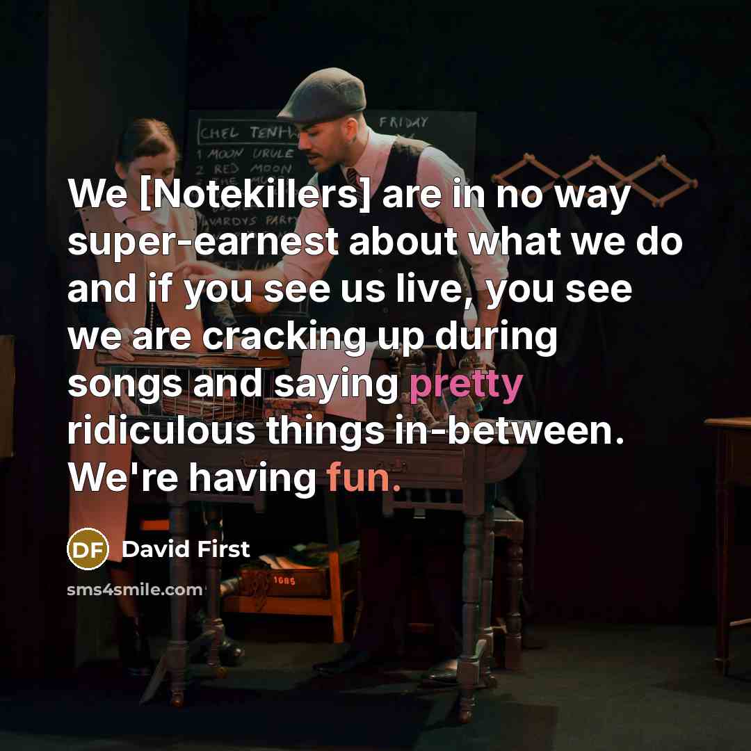 “We [Notekillers] are in no way super-earnest about what we…” quote by David First