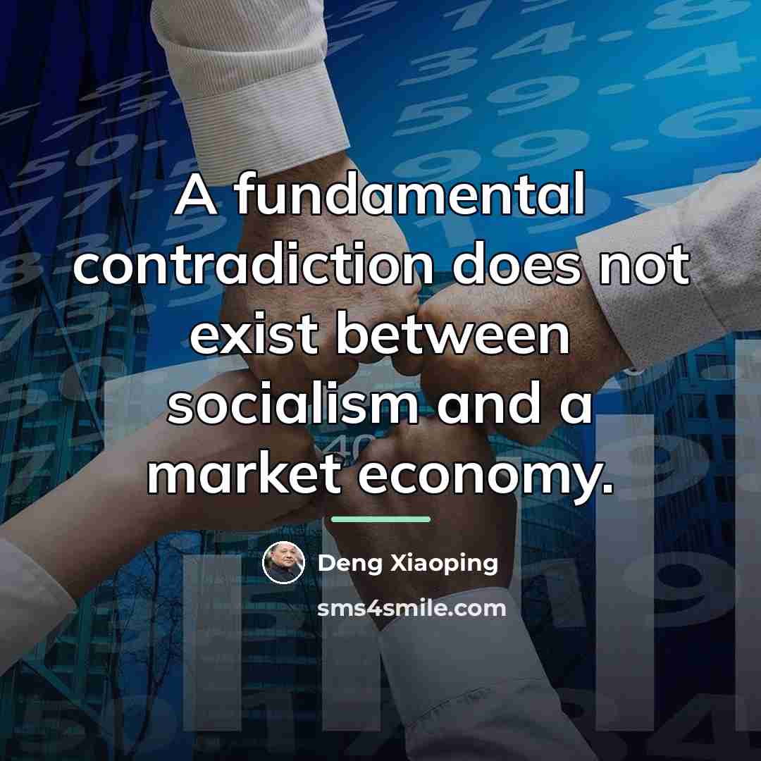 “A fundamental contradiction does not exist between socialism and a…” quote by Deng Xiaoping