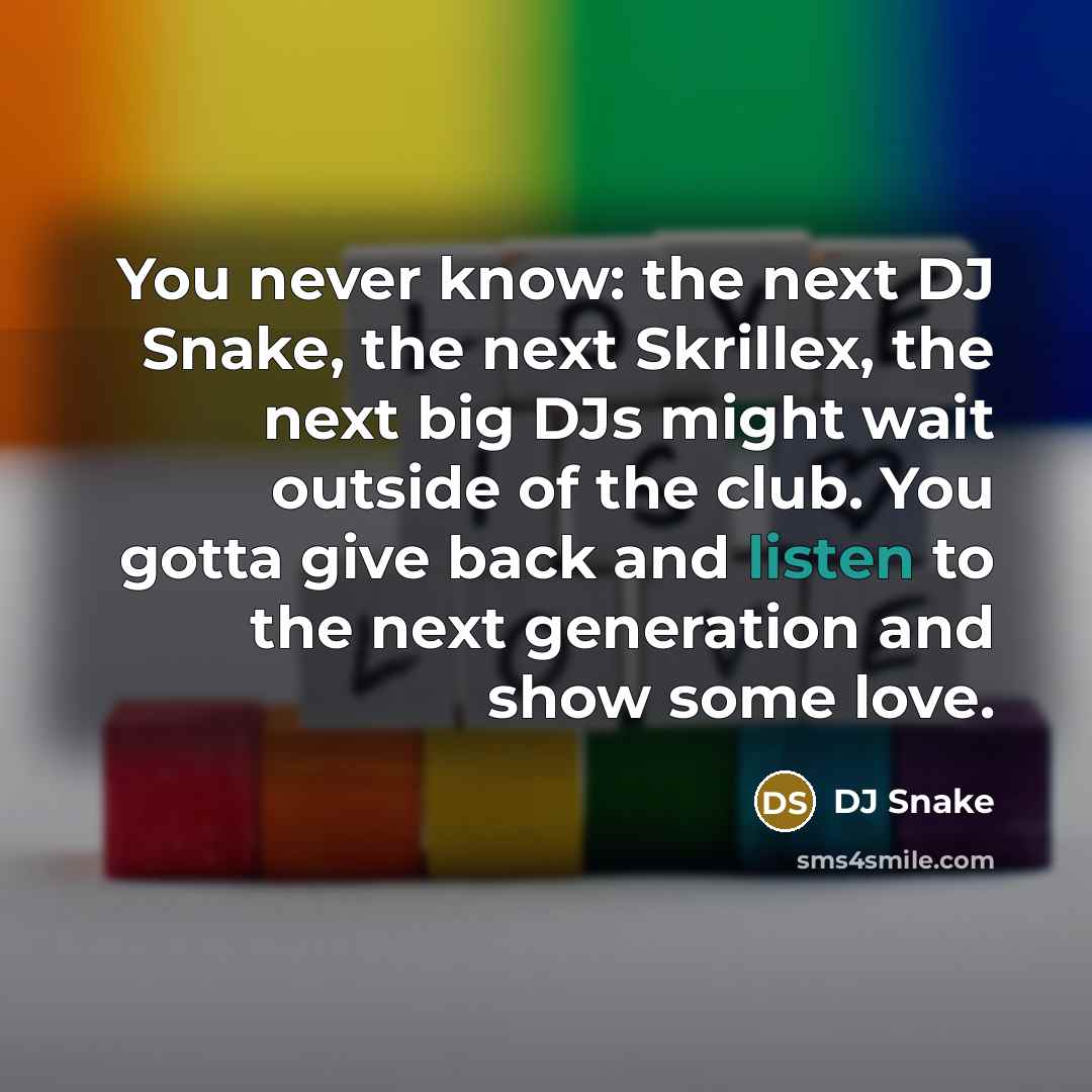 “You never know: the next DJ Snake, the next Skrillex,…” quote by DJ Snake