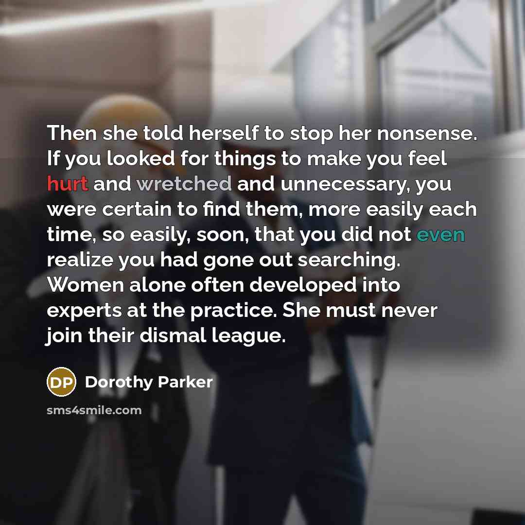 “Then she told herself to stop her nonsense. If you…” quote by Dorothy Parker