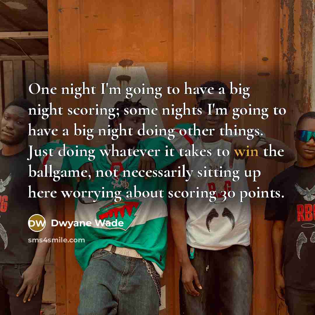“One night I'm going to have a big night scoring;…” quote by Dwyane Wade
