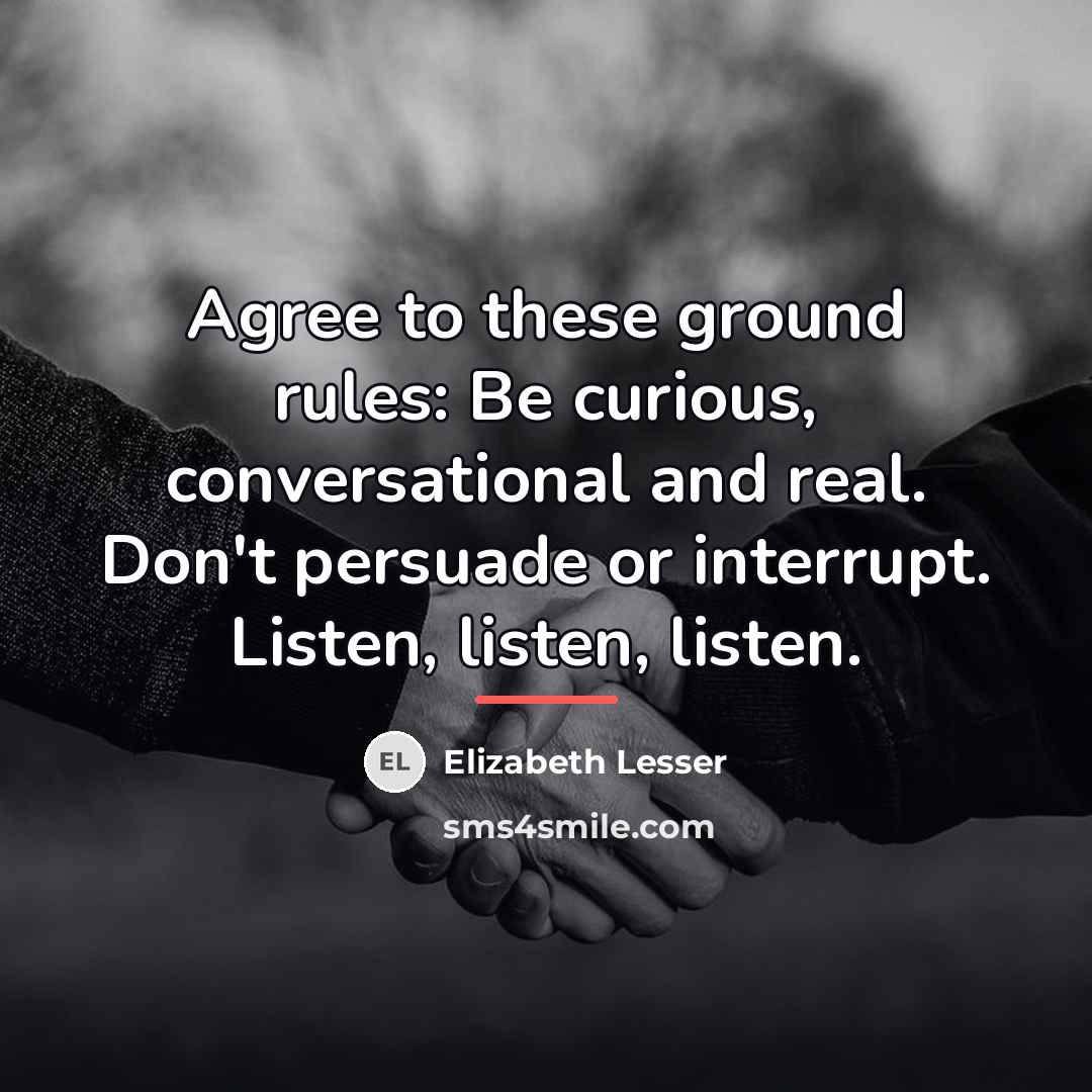 “Agree to these ground rules: Be curious, conversational and real.…” quote by Elizabeth Lesser