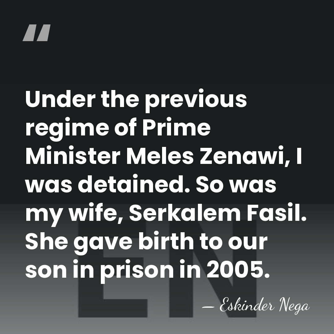 Under the previous regime of Prime Minister Meles Zenawi, I was detained.&hellip; - Eskinder Nega
