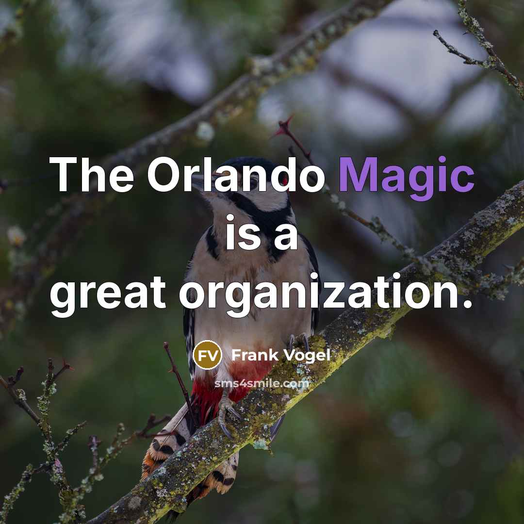 “The Orlando Magic is a great organization.…” quote by Frank Vogel