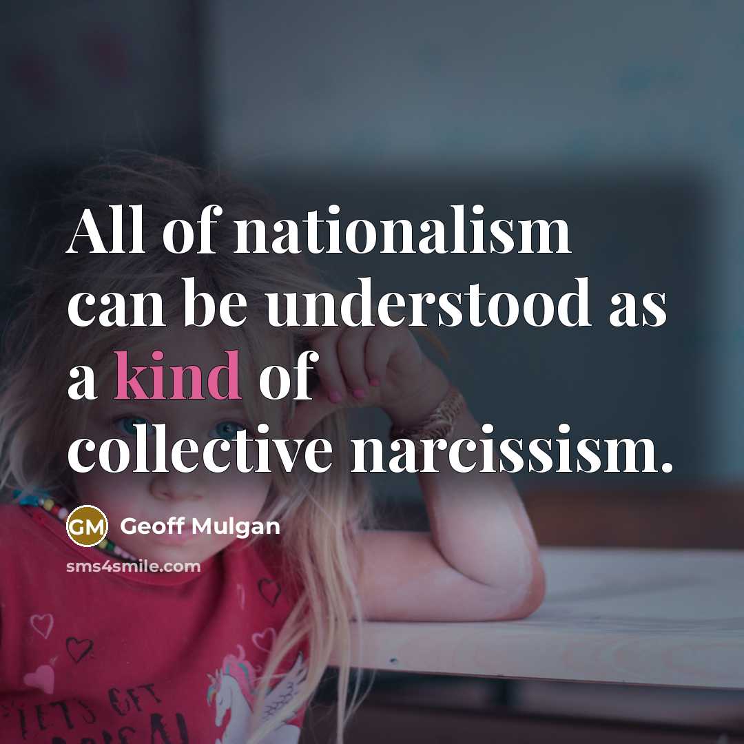 “All of nationalism can be understood as a kind of…” quote by Geoff Mulgan