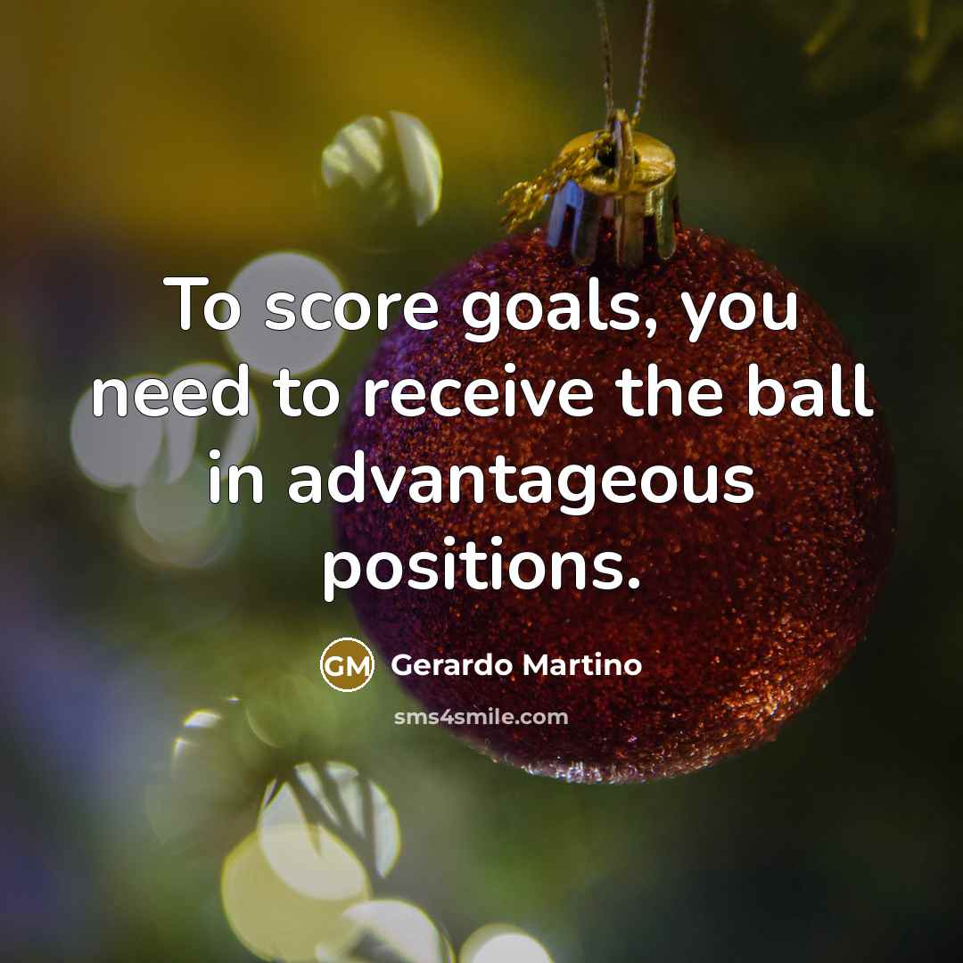 “To score goals, you need to receive the ball in…” quote by Gerardo Martino