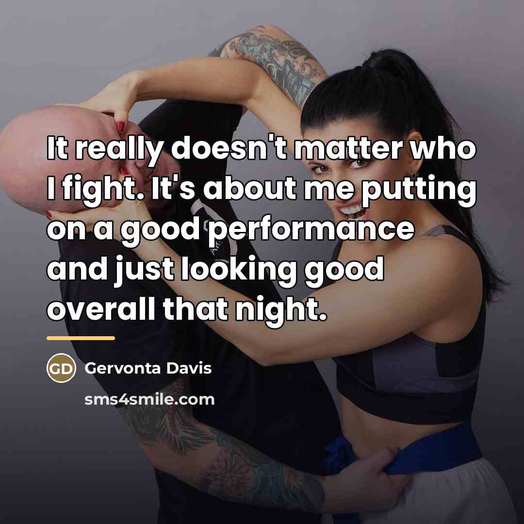 “It really doesn't matter who I fight. It's about me…” quote by Gervonta Davis